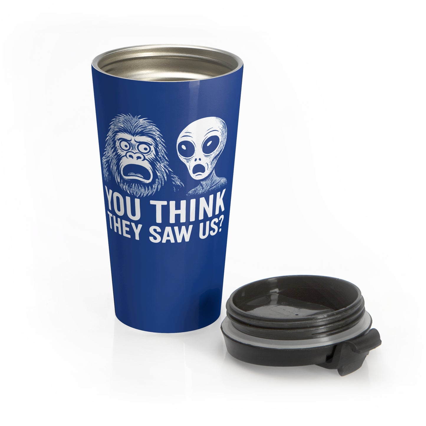 You Think They Saw Us Bigfoot and Alien Stainless Steel Travel Mug β 15oz