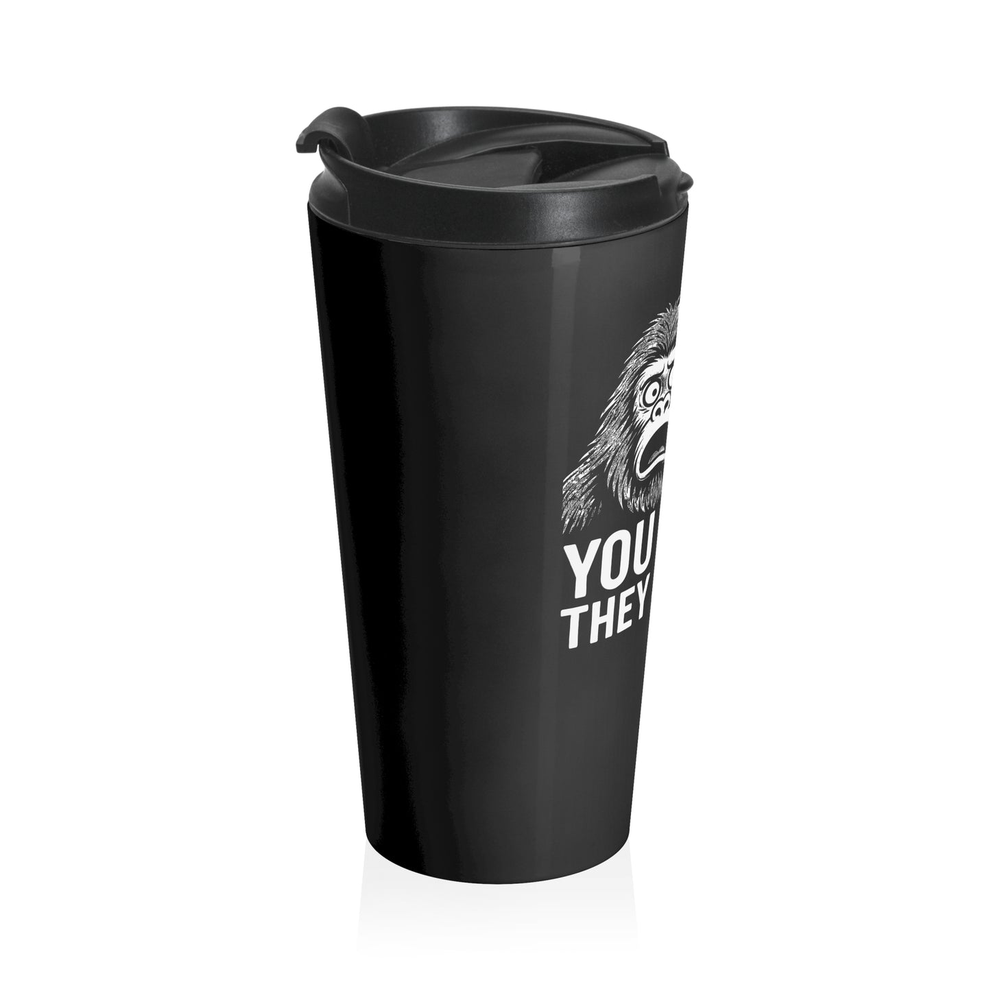 You Think They Saw Us Bigfoot and Alien Stainless Steel Travel Mug – 15oz