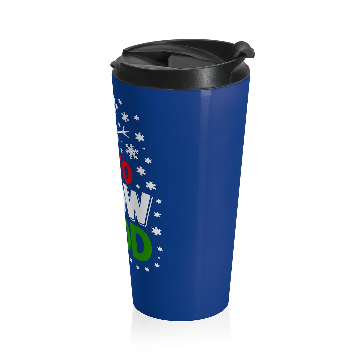 Up to Snow Good Stainless Steel Travel Mug – 15oz