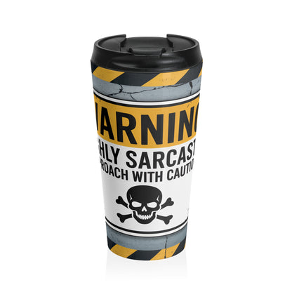 Warning Highly Sarcastic Stainless Steel Travel Mug – 15oz