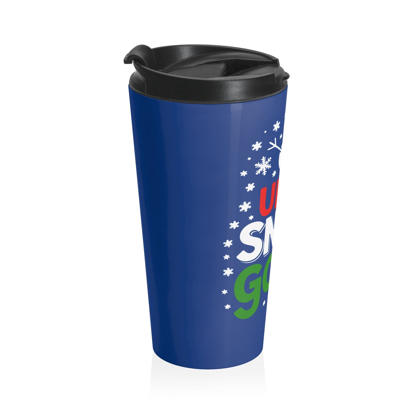 Up to Snow Good Stainless Steel Travel Mug – 15oz