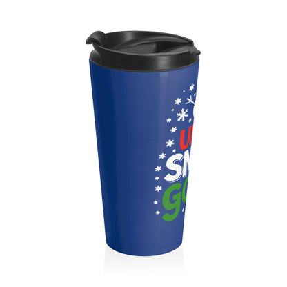 Up to Snow Good Stainless Steel Travel Mug – 15oz
