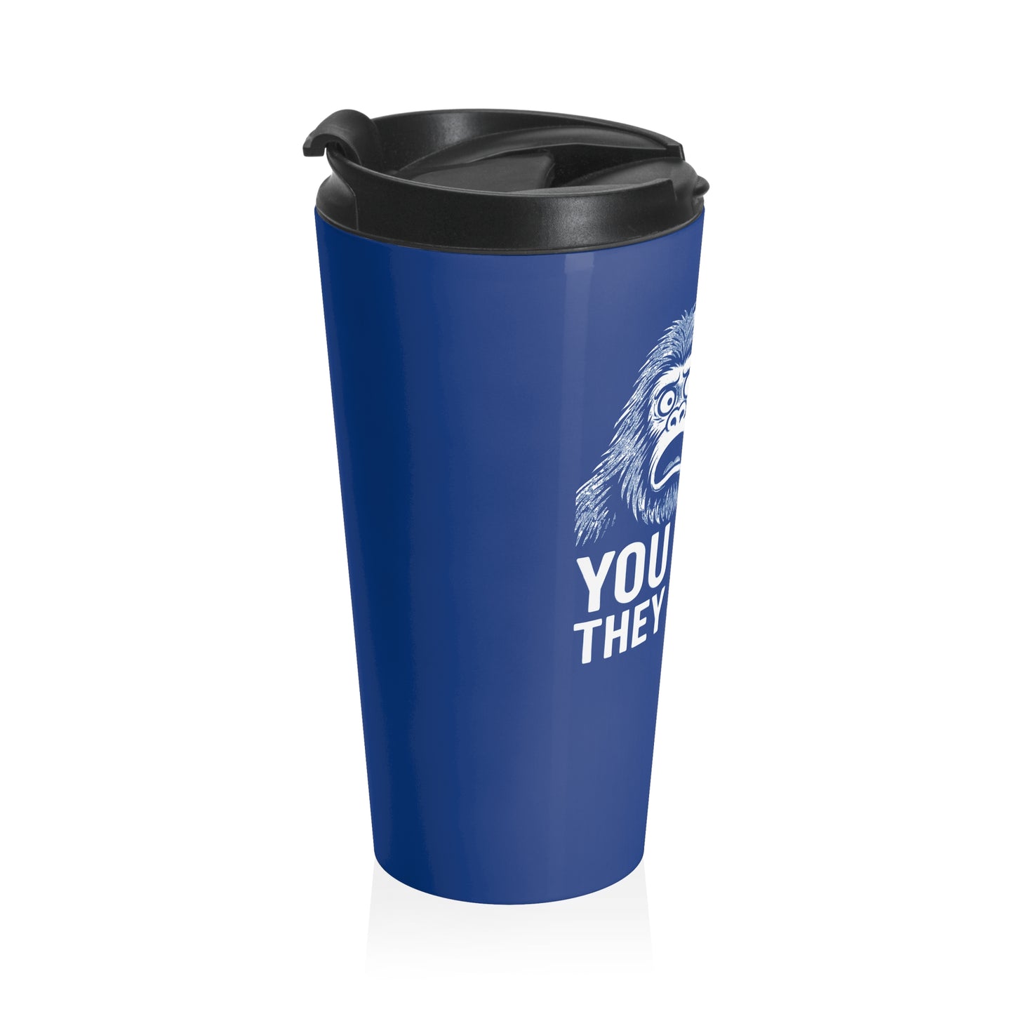 You Think They Saw Us Bigfoot and Alien Stainless Steel Travel Mug – 15oz