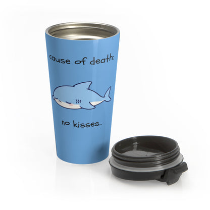 Cause of Death No Kisses Shark Stainless Steel Travel Mug – 15oz