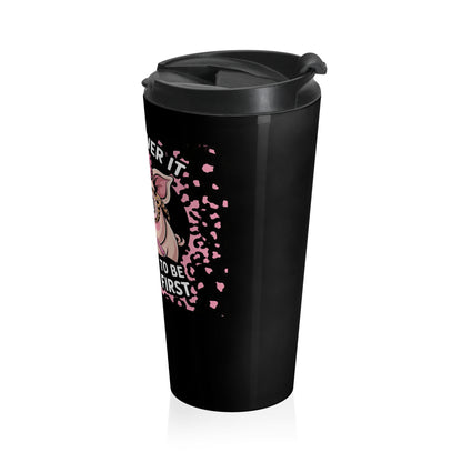 I’ll Get Over It Dramatic Pig Stainless Steel Travel Mug – 15oz