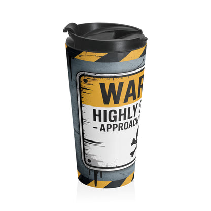Warning Highly Sarcastic Stainless Steel Travel Mug – 15oz